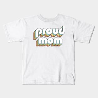 Proud Mom - Retro Rainbow Typography Faded Style Kids T-Shirt